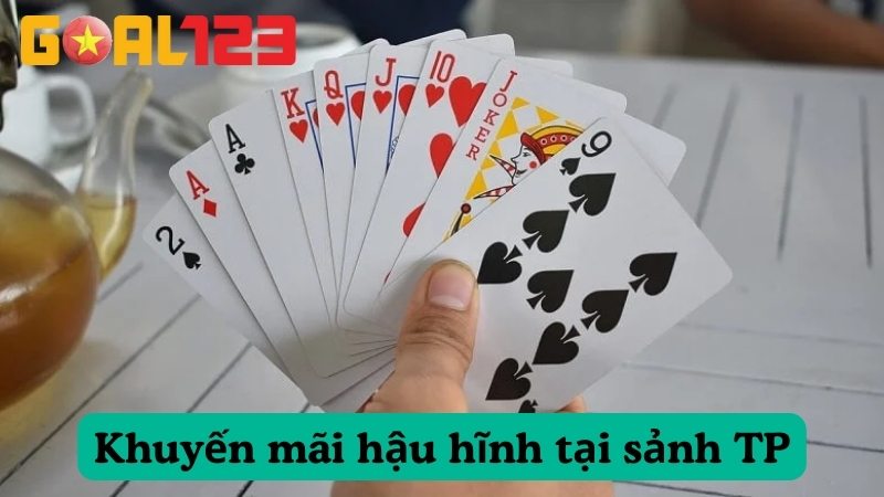 Khuyến mãi hậu hĩnh tại sảnh TP Game bài GOAL123